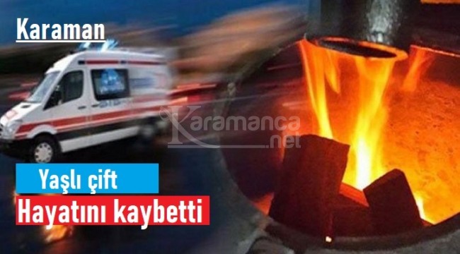 Karaman'da karbonmonoksit zehirlenmesi, karı-koca hayatını kaybetti