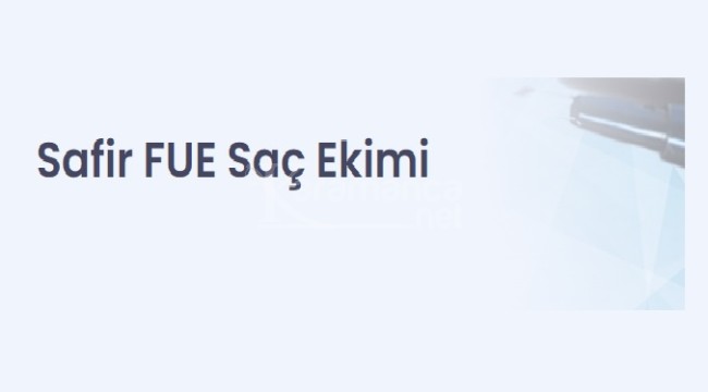 Safir FUE Saç Ekimi Nasıl Yapılır?