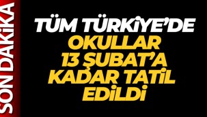 Tüm Türkiye'de okullar 13 Şubat'a kadar tatil