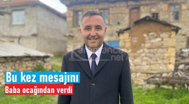 Bu kez mesajını baba ocağından verdi