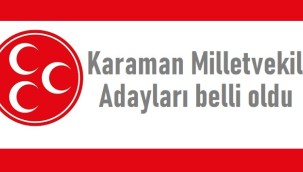 MHP'nin Karaman Milletvekili adayları belli oldu
