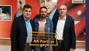 Partisinden ayrılıp AK Parti'ye geçti