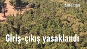 Karaman'da ormanlık alanlara giriş çıkış yasaklandı