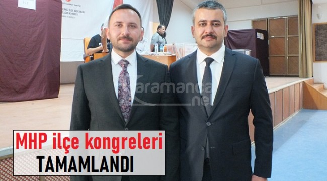 MHP, Karaman'daki ilçe kongrelerini tamamladı