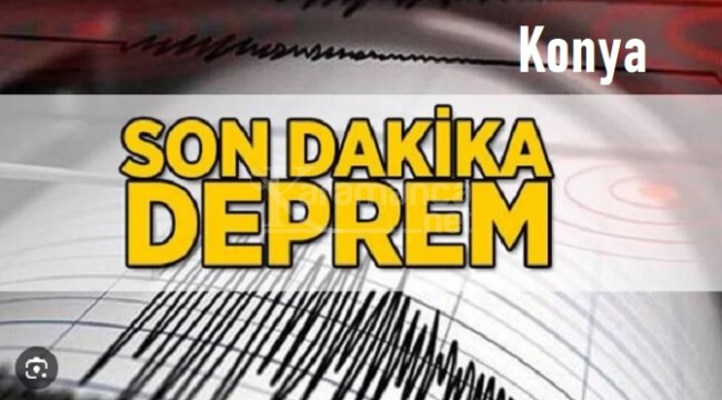 Son dakika Konya'da korkutan deprem
