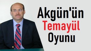 Mevlüt Akgün'ün temayül oyunu