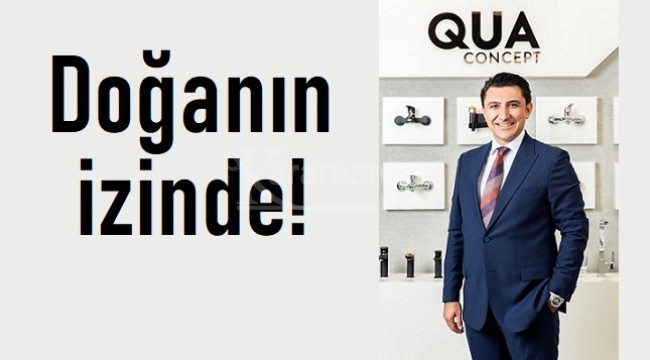 ''Qua Concept'' Doğanın izinde!