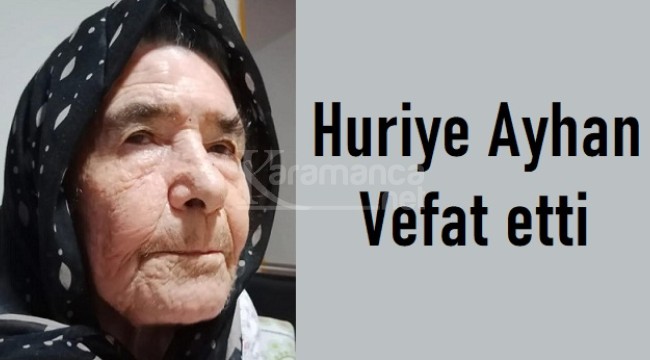 Huriye Ayhan vefat etti