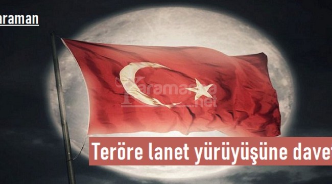 Karaman'da teröre lanet yürüyüşü düzenlenecek