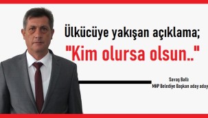 Savaş Ballı: ''Başımız gözümüz üstüne olacaktır''