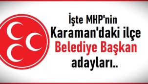 İşte MHP'nin Karaman'daki ilçe Belediye Başkan adayları