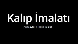 Kalıp İmalatı