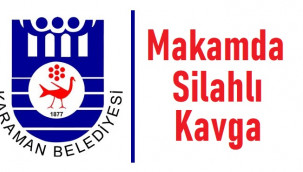 Makamda silahlı kavga