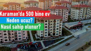 Karaman'da 500 bin liraya ev sahibi olmanın yolu