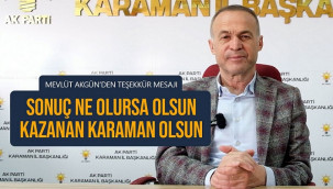 Mevlüt Akgün: ''Kazanan Karaman olsun''