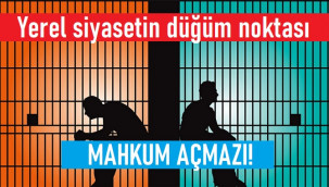 Yerel siyasetin düğüm noktası: Mahkûm açmazı