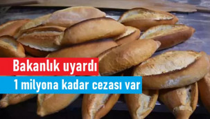 Bakanlıktan ekmek için uyarı: Müsamaha yok
