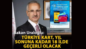 Türkiye Kart, yıl sonuna kadar 18 ilde geçerli olacak