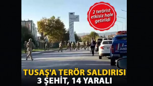 TUSAŞ'a terör saldırısı; 3 şehit, 14 yaralı