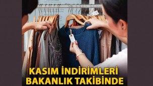 Kasım indirimleri bakanlık takibinde