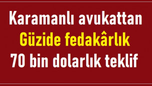Karamanlı avukattan 70 bin dolarlık teklif