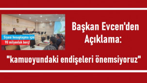 Başkan Evcen'den 90 milyonluk borçlanmayla ilgili açıklama