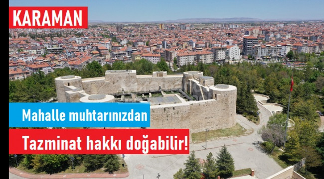 Karaman'da vatandaşa, muhtarlardan tazminat hakkı doğabilir!