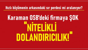 Karamanlı iş insanları hakkında nitelikli dolandırıcılık iddiası!