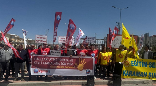 Eğitim İş Karaman Şubesi: ''Okulları ayrıştırmaya ve keyfi atamalara son ver''