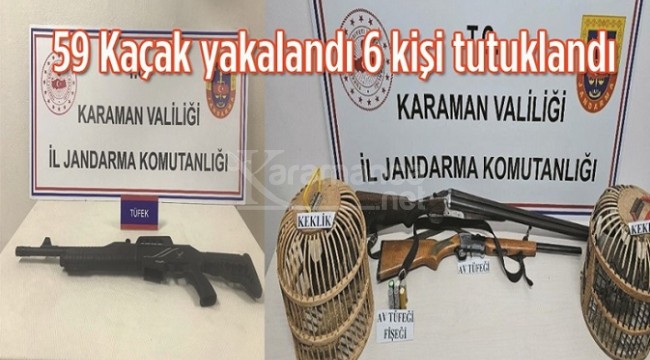 Karaman'da 59 kaçak yakalandı, 6 kişi tutuklandı