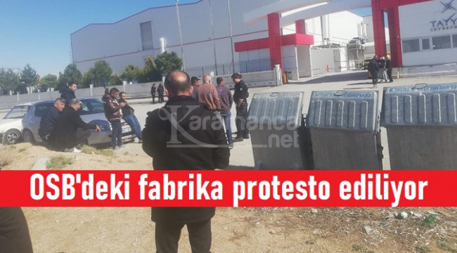Karaman OSB'deki fabrika protesto ediliyor
