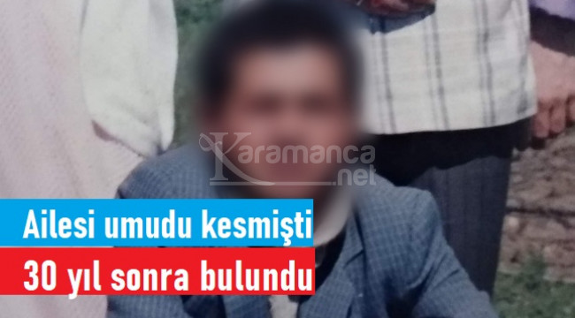 30 yıldır kayıp olarak aranıyordu, bulundu