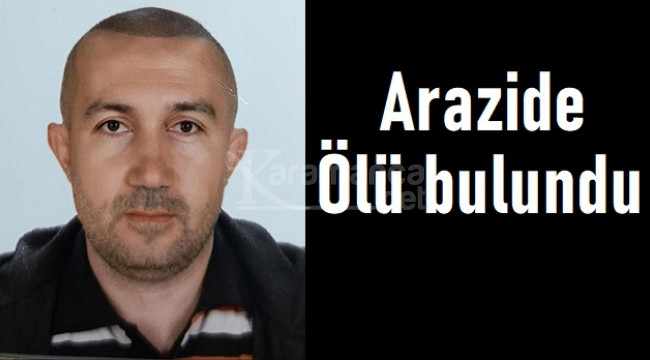 Kayıp olarak aranan Turgut Güneş, arazide ölü bulundu