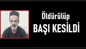 Meslektaşı tarafından öldürülüp başı kesildi