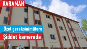 Karaman'da kameraya yansıyan şiddet skandalı!