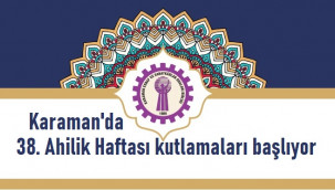 Karaman'da 38. Ahilik Haftası kutlanacak