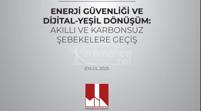 Milli İstihbarat Akademisi'nden enerji güvenliği analizi
