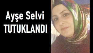 Ayşe Selvi tutuklandı
