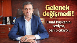 Gelenek Değişmedi: Esnaf başkanına sahip çıktı!