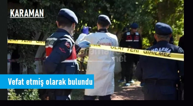 Karaman'da 71 yaşındaki şahıs ölü halde bulundu