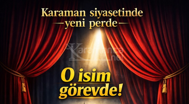 Perde aralandı, Karaman'da O isim yeniden siyaset sahnesinde
