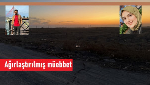 Bahriye'yi 55 bıçak darbesi ile öldüren sanığa ağırlaştırılmış müebbet