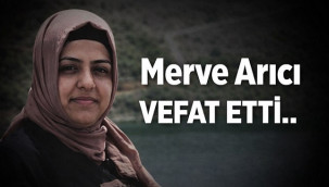 Merve Arıcı vefat etti