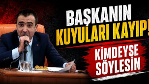 Başkanın kuyuları kayıp!