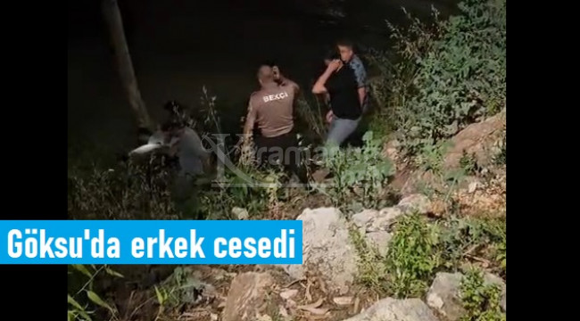 Ümit Başak'ın cansız bedeni Göksu Irmağı'nda bulundu