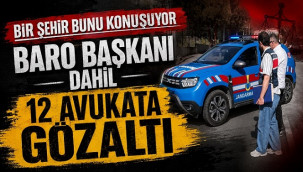 Baro Başkanı dahil 12 avukata gözaltı
