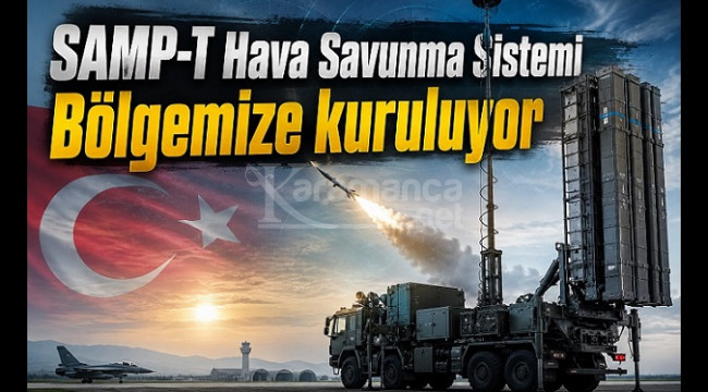 SAMP-T Hava Savunma Sistemi bölgemize konuşlandırılacak