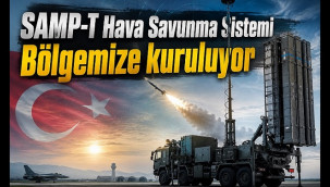 SAMP-T Hava Savunma Sistemi bölgemize konuşlandırılacak