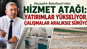Akçaşehir'de yatırımlar yükseliyor, çalışmalar aralıksız sürüyor