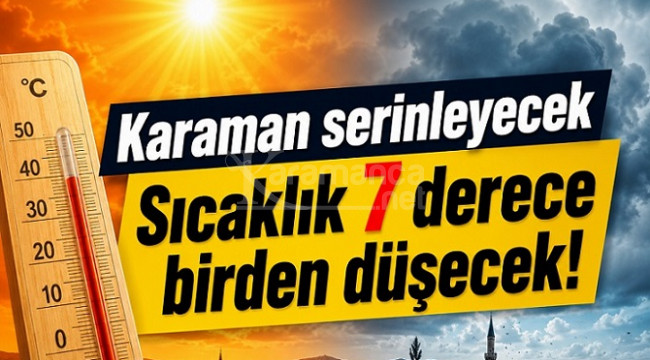 Karaman'da sıcaklık 7 derece birden düşecek